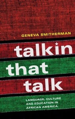Talkin that Talk: Language, Culture and Education in African America