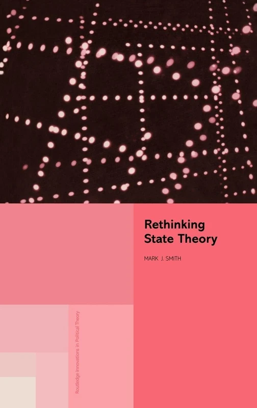 Rethinking State Theory (Routledge Innovations in Political Theory)