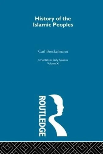 Hist Islam Peop:Orientalsm V11: Early Sources : History of the Islamic Peoples (Orientalism, Vol 11)