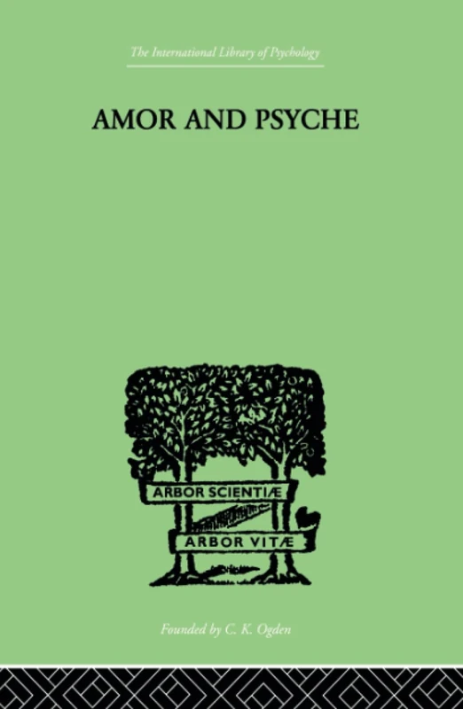 Amor And Psyche: THE PSYCHIC DEVELOPMENT OF THE FEMININE (The International Library of Psychology : Analytical Psychology)