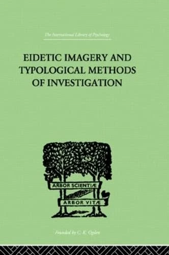 Eidetic Imagery and Typological Methods of Investigation: Their Importance for the Psychology of Childhood, the Theory of Education and General Psychology
