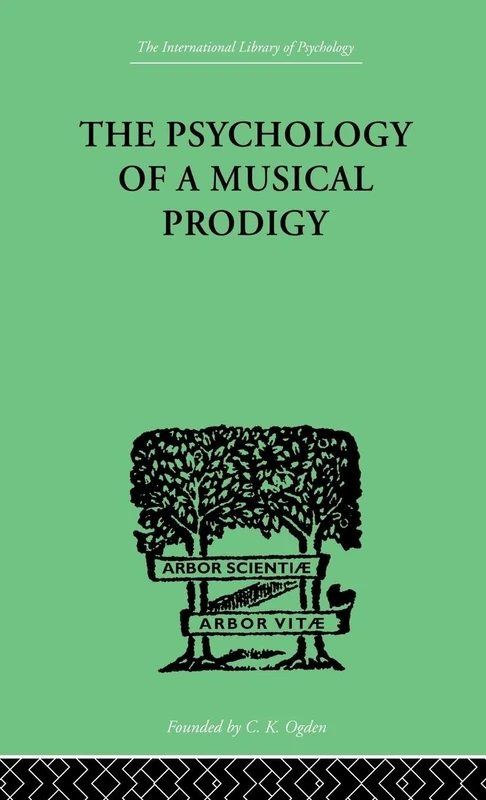 The Psychology of a Musical Prodigy (International Library of Psychology)