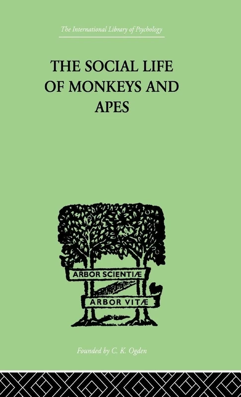 The Social Life Of Monkeys And Apes (International Library of Psychology)