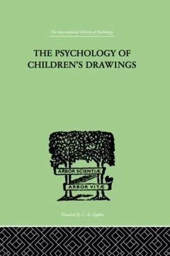 The Psychology of Children's Drawings: From the First Stroke to the Coloured Drawing (The International Library of Psychology Vol. 69)
