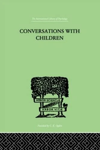Conversations With Children (The International Library of Psychology : Developmental Psychology)