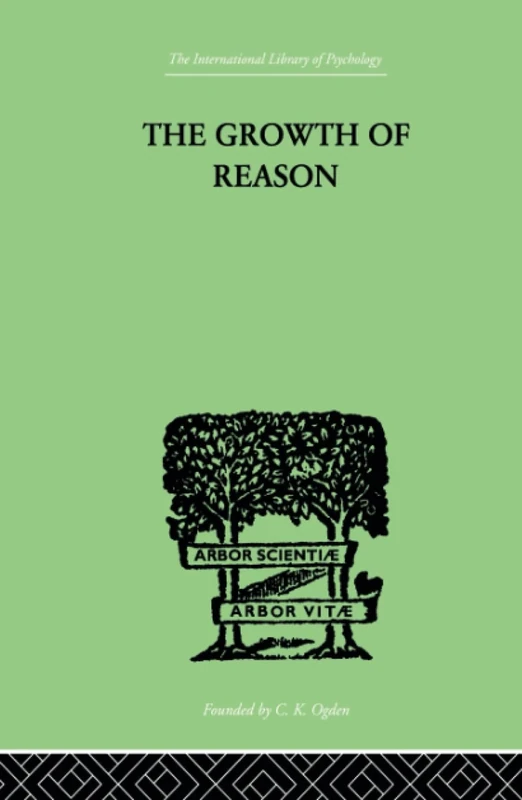 The Growth Of Reason: A Study of the Role of Verbal Activity in the Growth of the Structure of the Human Mind