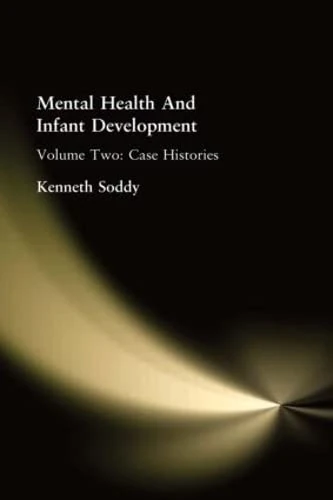 Mental Health And Infant Development: Volume Two: Case Histories: 2