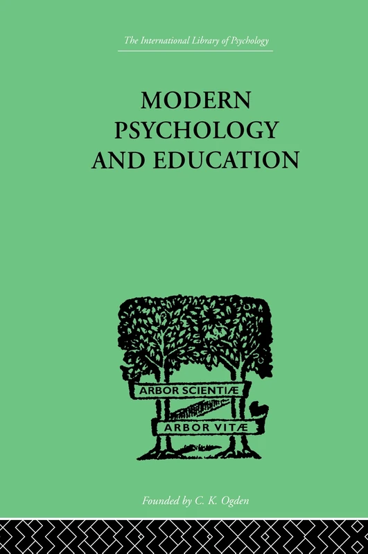 Modern Psychology And Education: A TEXT-BOOK OF PSYCHOLOGY FOR STUDENTS IN TRAINING COLLEGES and (The International Library of Psychology, Vol 29)