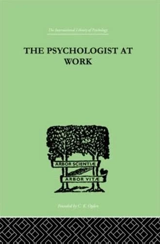 The Psychologist At Work: An Introduction to Experimental Psychology (The International Library of Psychology : General Psychology)
