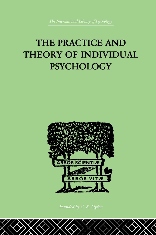 The Practice And Theory Of Individual Psychology (International Library of Psychology)