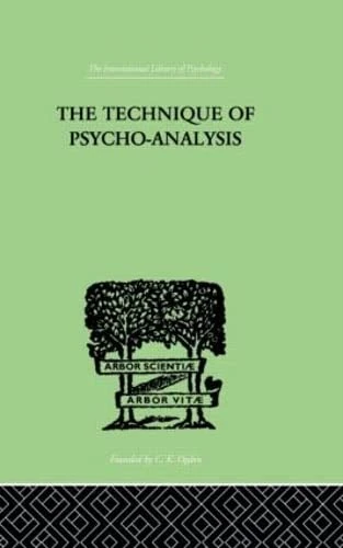 The Technique Of Psycho-Analysis (The International Library of Psychology Vol. 170)