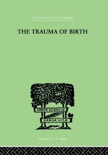 The Trauma Of Birth (The International Library of Psychology Vol 186)