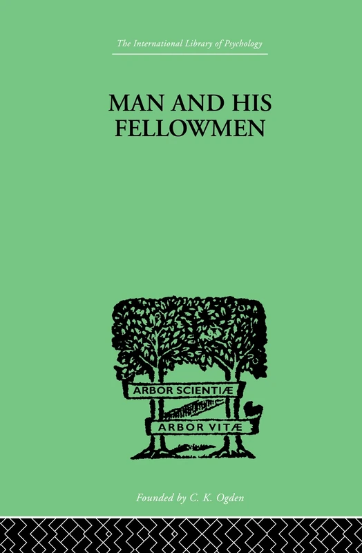 Man & His Fellowmen: Modern Chapters on Social Psychology (International Library of Psychology. Social Psychology)