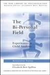 The Bi-Personal Field: Experiences in Child Analysis: 36 (The New Library of Psychoanalysis)