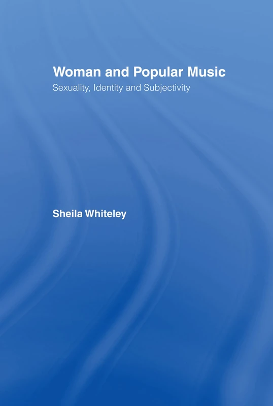 Women and Popular Music: Sexuality, Identity and Subjectivity