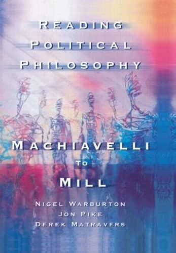 Routledge Reading Political Philosophy: Machiavelli to Mill