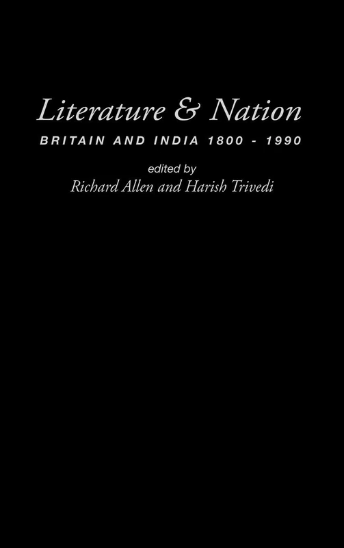 Literature and Nation: Britain and India 1800-1990 (British Empire)