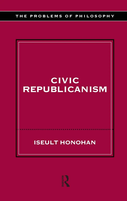 Civic Republicanism (Problems of Philosophy)