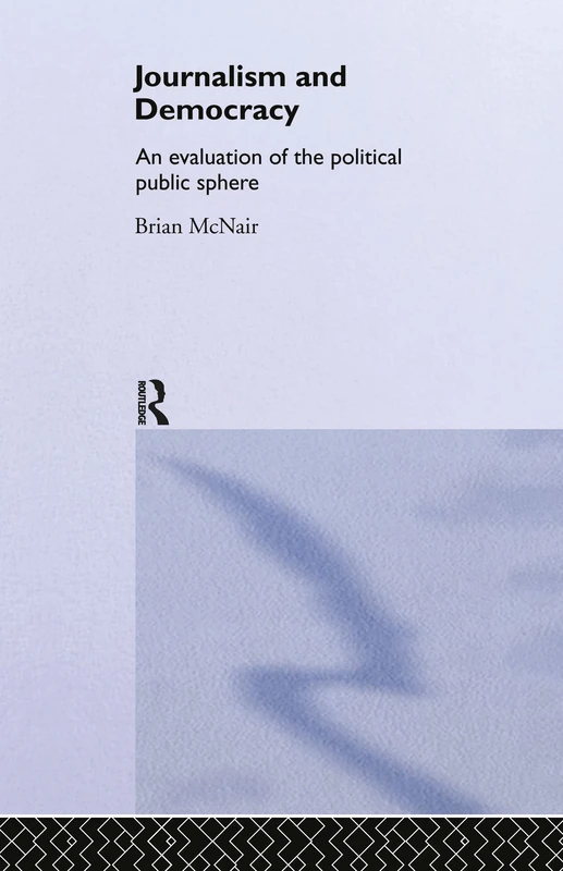 Routledge Journalism and Democracy - Political Public Sphere