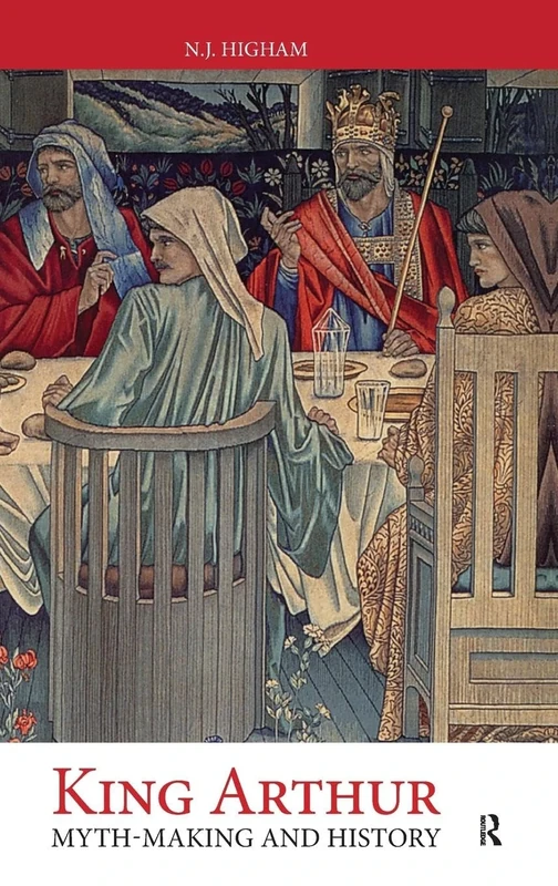 King Arthur: Myth-Making and History