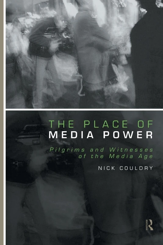 The Place of Media Power: Pilgrims and Witnesses of the Media Age (Comedia)