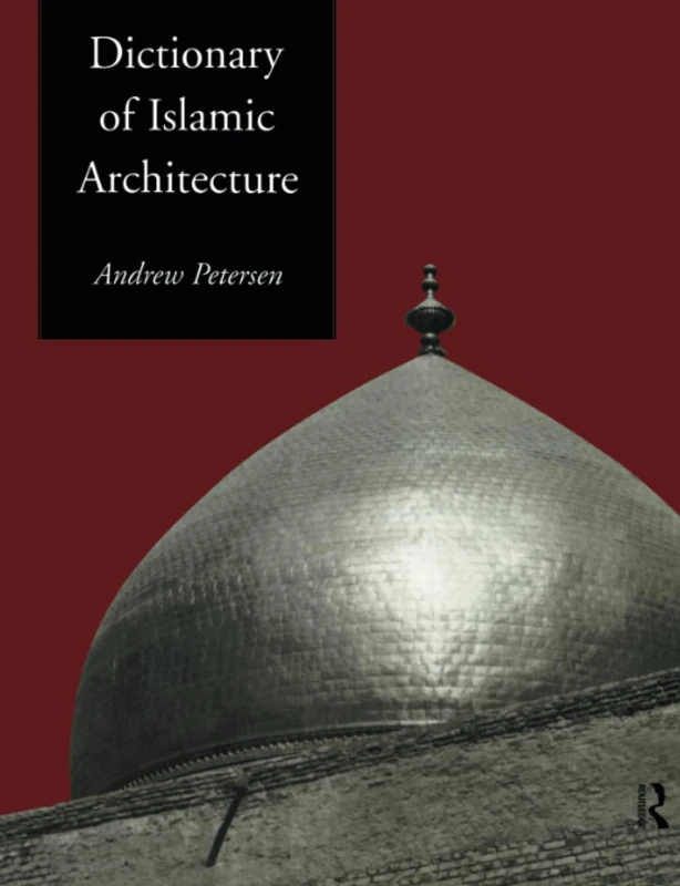 Dictionary of Islamic Architecture