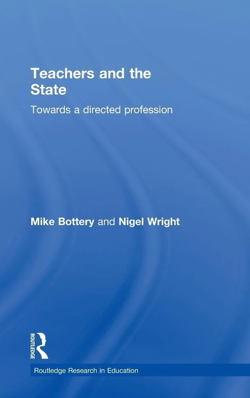 Teachers and the State: Towards a Directed Profession: 3 (Routledge Research in Education)