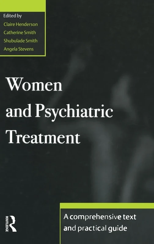 Women and Psychiatric Treatment: A Comprehensive Text and Practical Guide