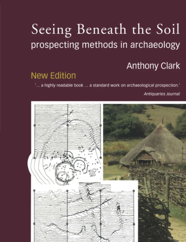 Seeing Beneath the Soil: Prospecting Methods in Archaeology
