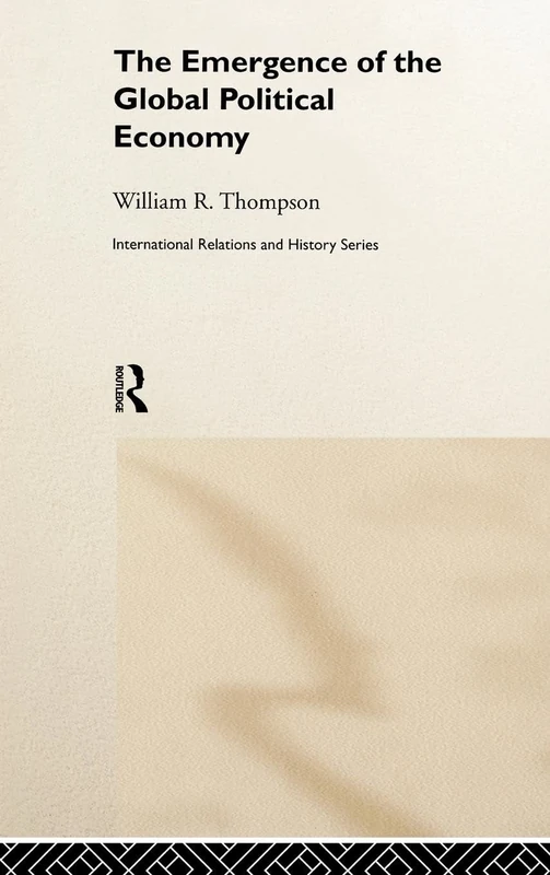 The Emergence of the Global Political Economy (International Relations and History Series)