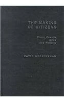 The Making of Citizens: Young People, News and Politics (Media, Education and Culture)