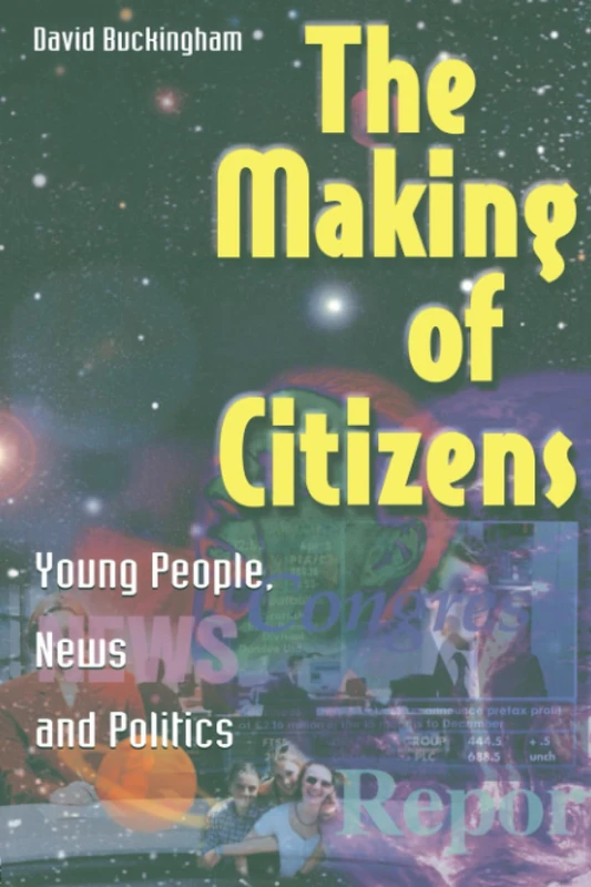 The Making of Citizens: Young People, News and Politics (Media, Education and Culture) - Image 1