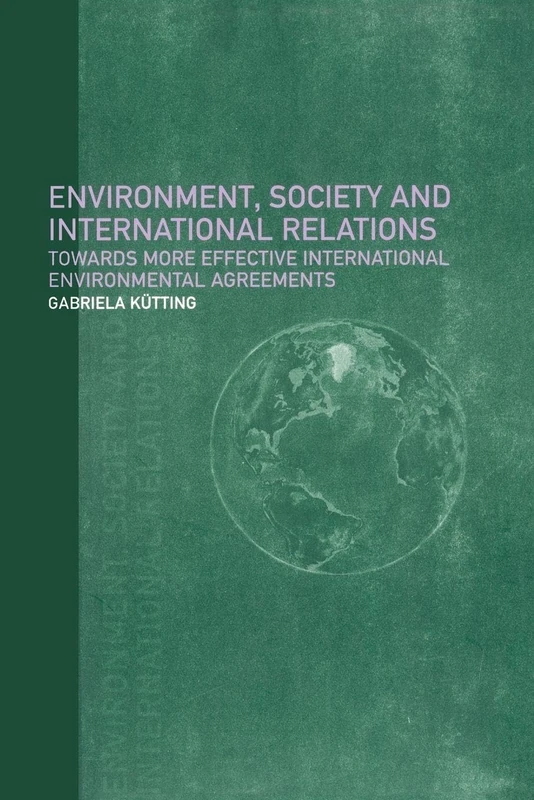 Environment, Society and International Relations: Towards More Effective International Agreements