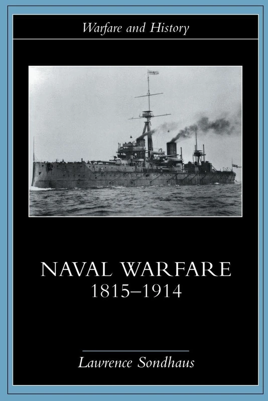 Naval Warfare, 1815-1914 (Warfare and History)
