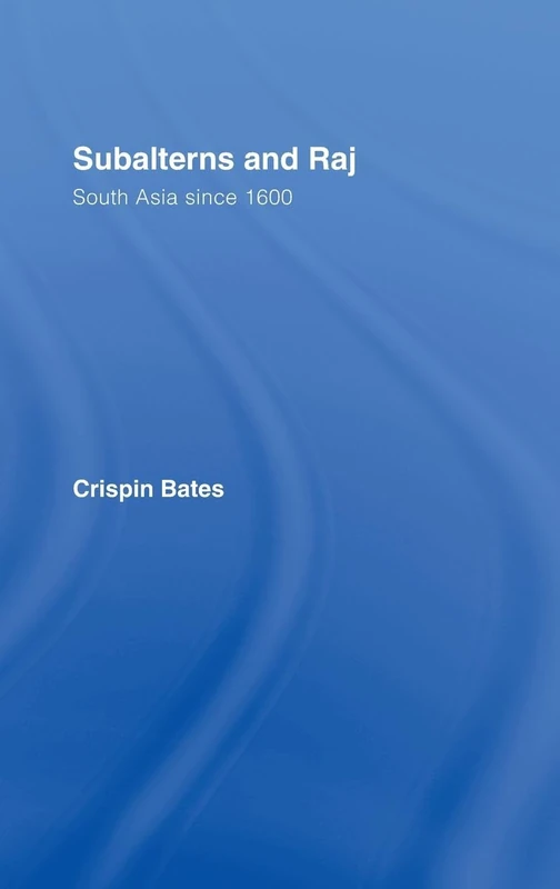 Routledge Subalterns and Raj: South Asia since 1600 History Book