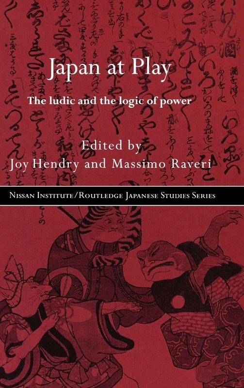 Japan at Play: The Ludic and Logic of Power (Nissan Institute/Routledge Japanese Studies)