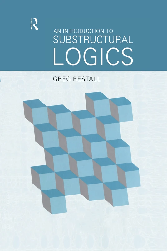 Routledge - An Introduction to Substructural Logics Book
