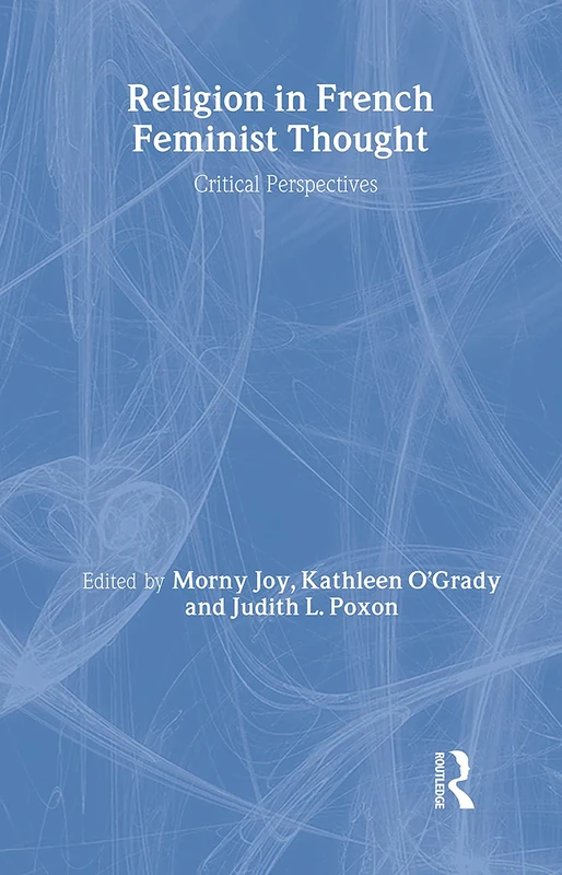 Routledge - Religion in French Feminist Thought Book