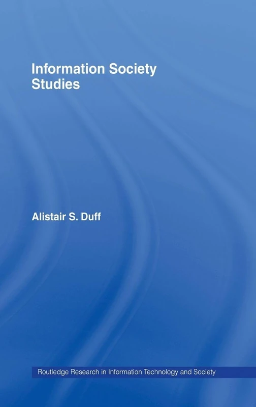 Information Society Studies: 3 (Routledge Research in Information Technology and Society)