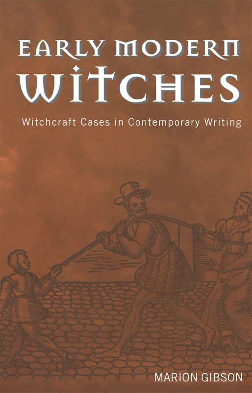 Early Modern Witches: Witchcraft Cases in Contemporary Writing