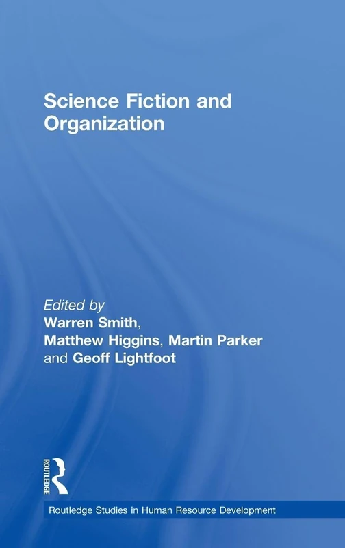 Science Fiction and Organization (Routledge Studies in Human Resource Development)