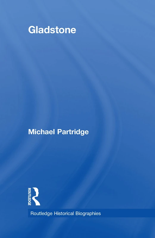 Routledge Gladstone (Routledge Historical Biographies) Book