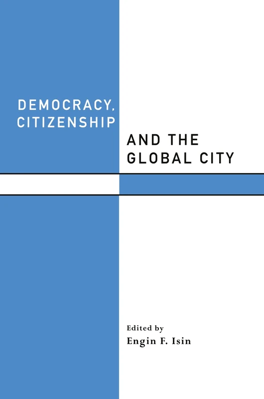 Democracy, Citizenship and the Global City (Routledge Studies in Governance and Change in the Global Era)