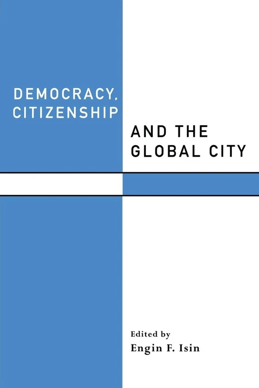 Democracy, Citizenship and the Global City (Routledge Studies in Governance and Change in the Global Era)