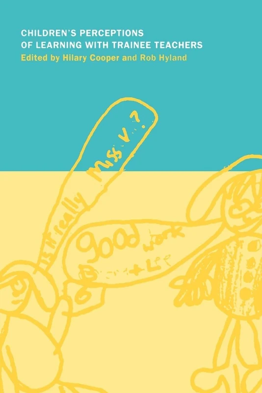 Children's Perceptions of Learning with Trainee Teachers: 1 (International Educational Studies)