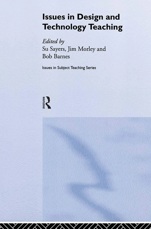Issues in Design and Technology Teaching (Issues in Teaching Series)