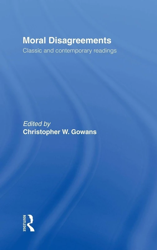 Routledge Moral Disagreements: Classic and Contemporary Readings