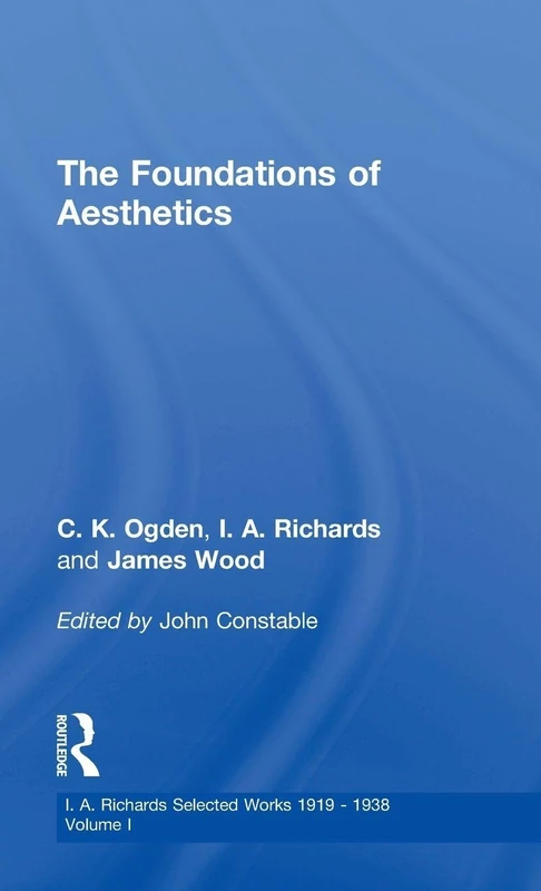 Foundations Aesthetics V 1: 01 (I.A. Richards: Selected Works 1919-1938)