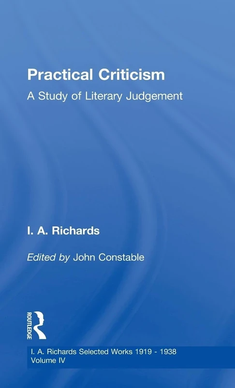Practical Criticism V 4: A Study of Literary Judgement: 04 (I.A. Richards: Selected Works 1919-1938)