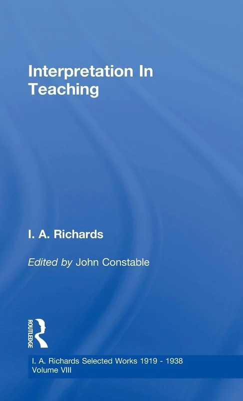 Interpretation In Teaching V 8: 08 (I.A. Richards: Selected Works 1919-1938)